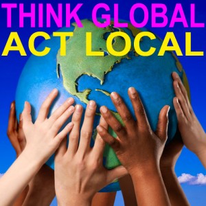 Think Global Act Local